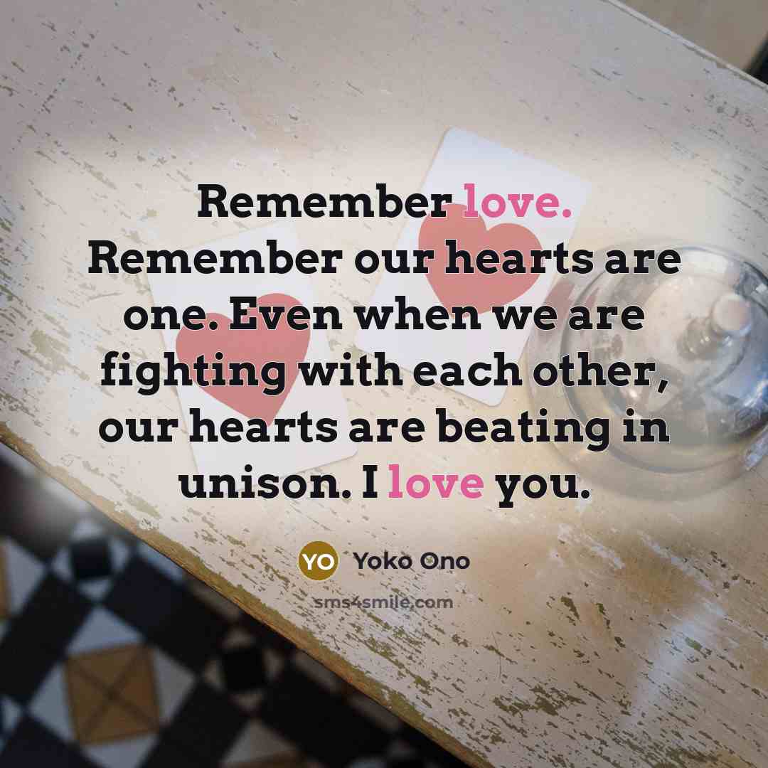 “Remember love. Remember our hearts are one. Even when we…” quote by Yoko Ono