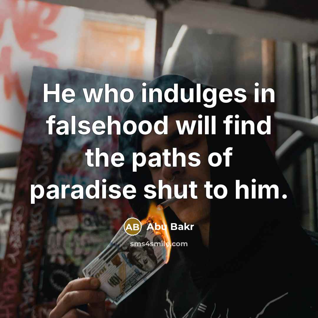 “He who indulges in falsehood will find the paths of…” quote by Abu Bakr