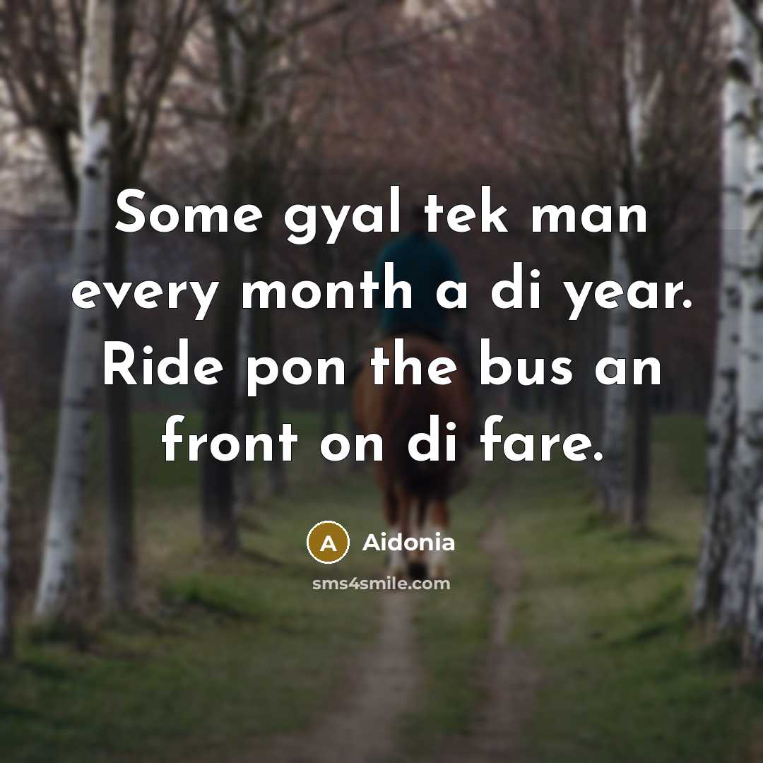 “Some gyal tek man every month a di year. Ride…” quote by Aidonia