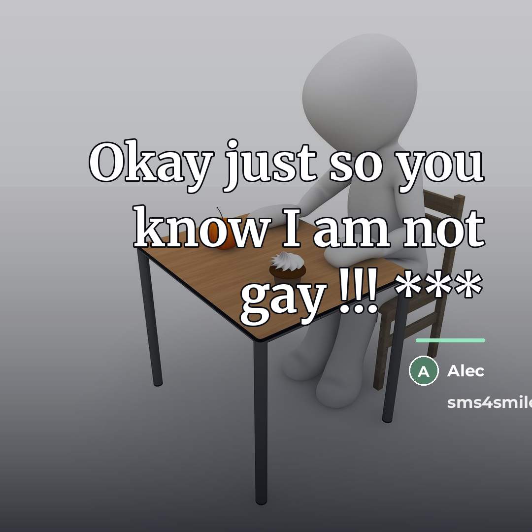 “Okay just so you know I am not gay !!!…” quote by Alec