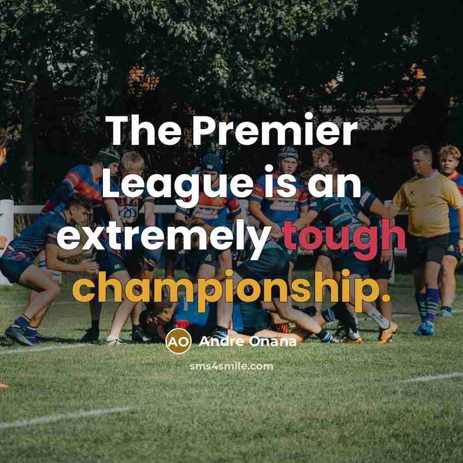 “The Premier League is an extremely tough championship.…” quote by Andre Onana