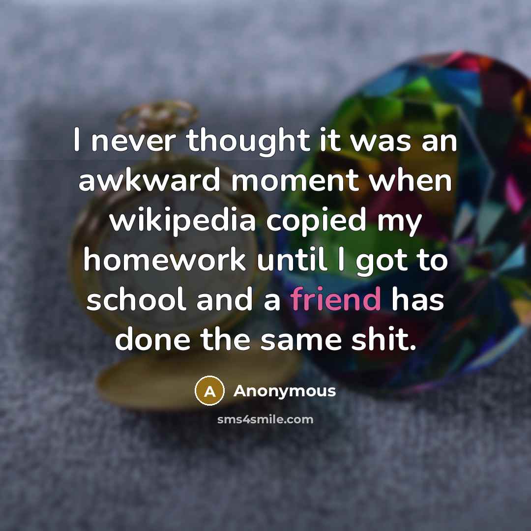 “I never thought it was an awkward moment when wikipedia…” quote by Anonymous