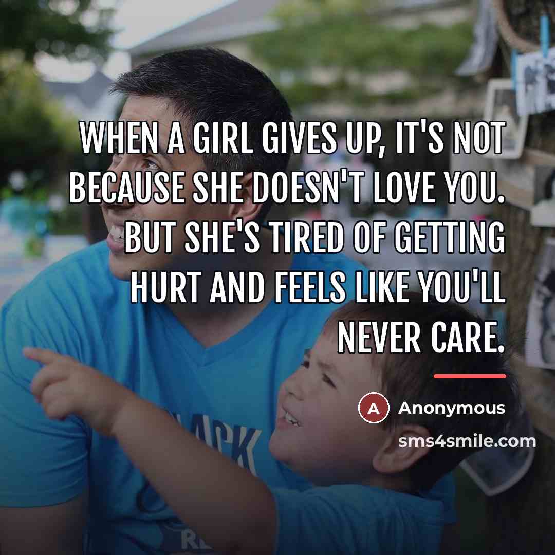 “When a girl gives up, it's not because she doesn't…” quote by Anonymous