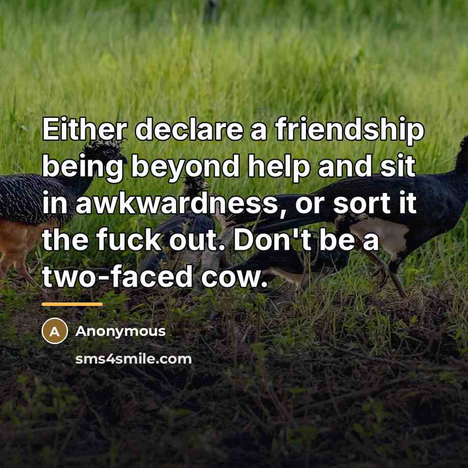 “Either declare a friendship being beyond help and sit in…” quote by Anonymous