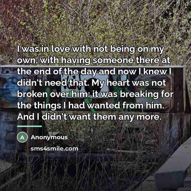 “I was in love with not being on my own,…” quote by Anonymous
