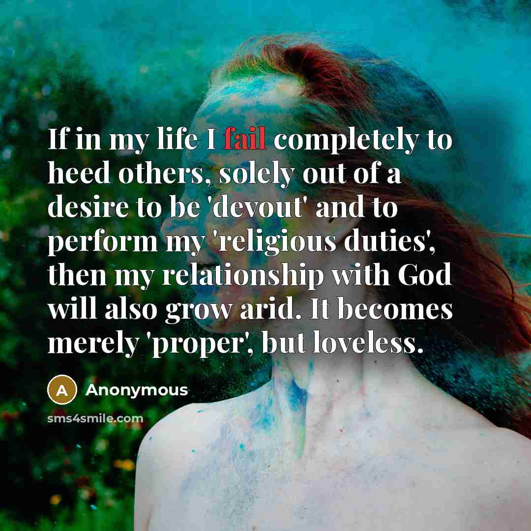 “If in my life I fail completely to heed others,…” quote by Anonymous