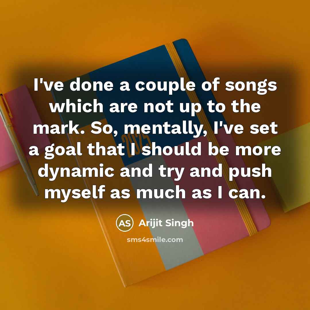 “I've done a couple of songs which are not up…” quote by Arijit Singh