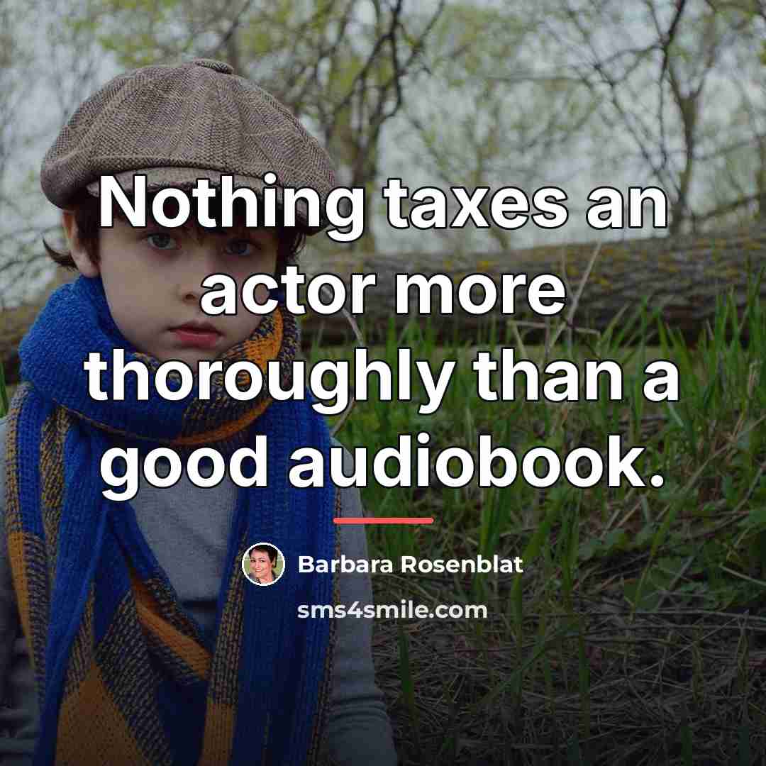 “Nothing taxes an actor more thoroughly than a good audiobook.…” quote by Barbara Rosenblat