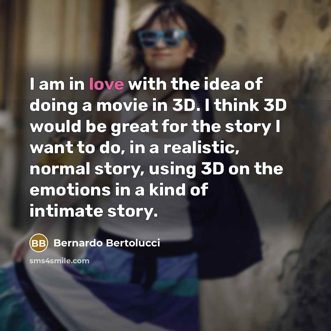 “I am in love with the idea of doing a…” quote by Bernardo Bertolucci