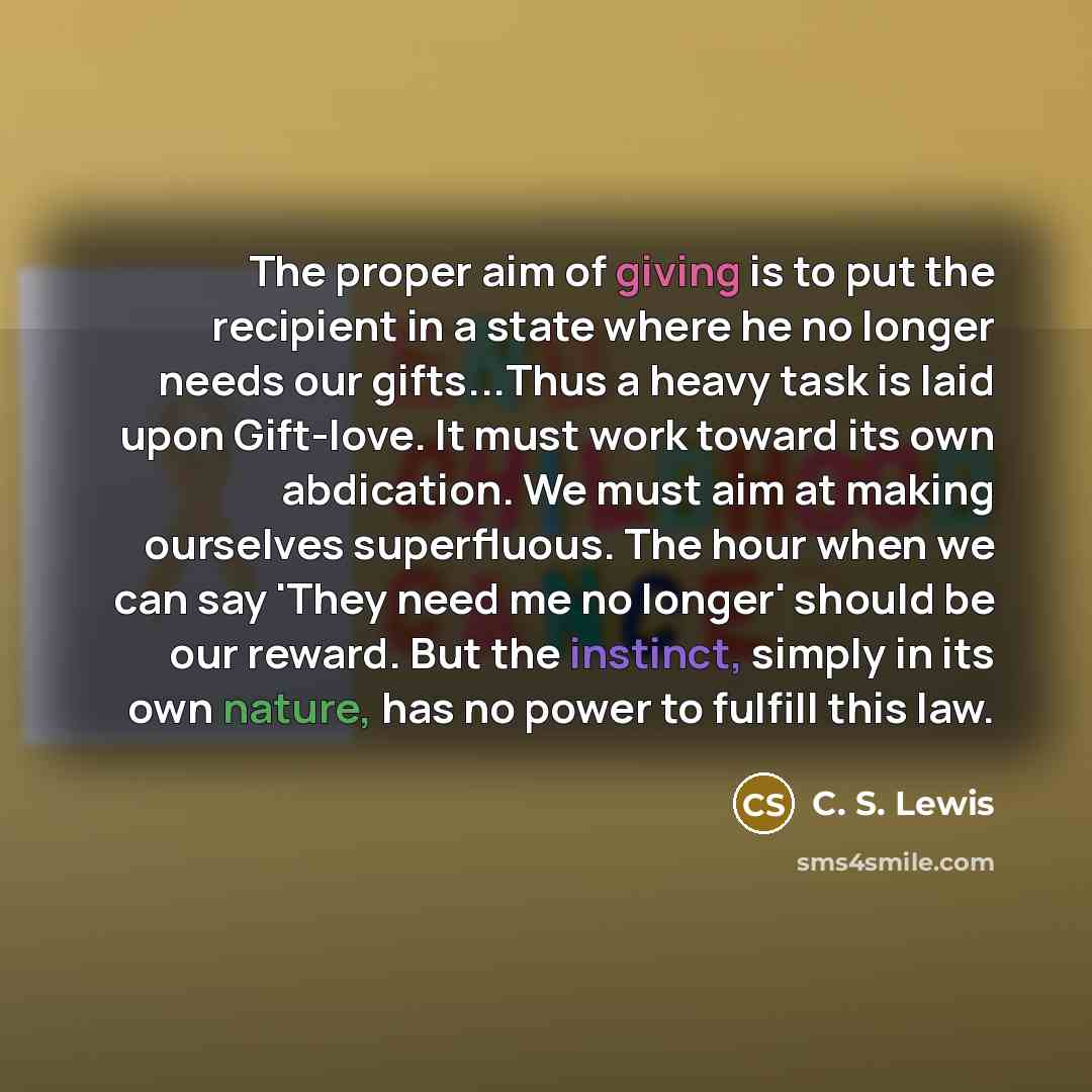 “The proper aim of giving is to put the recipient…” quote by C. S. Lewis