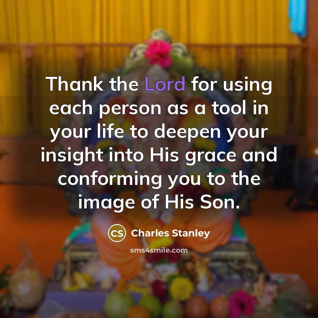 “Thank the Lord for using each person as a tool…” quote by Charles Stanley