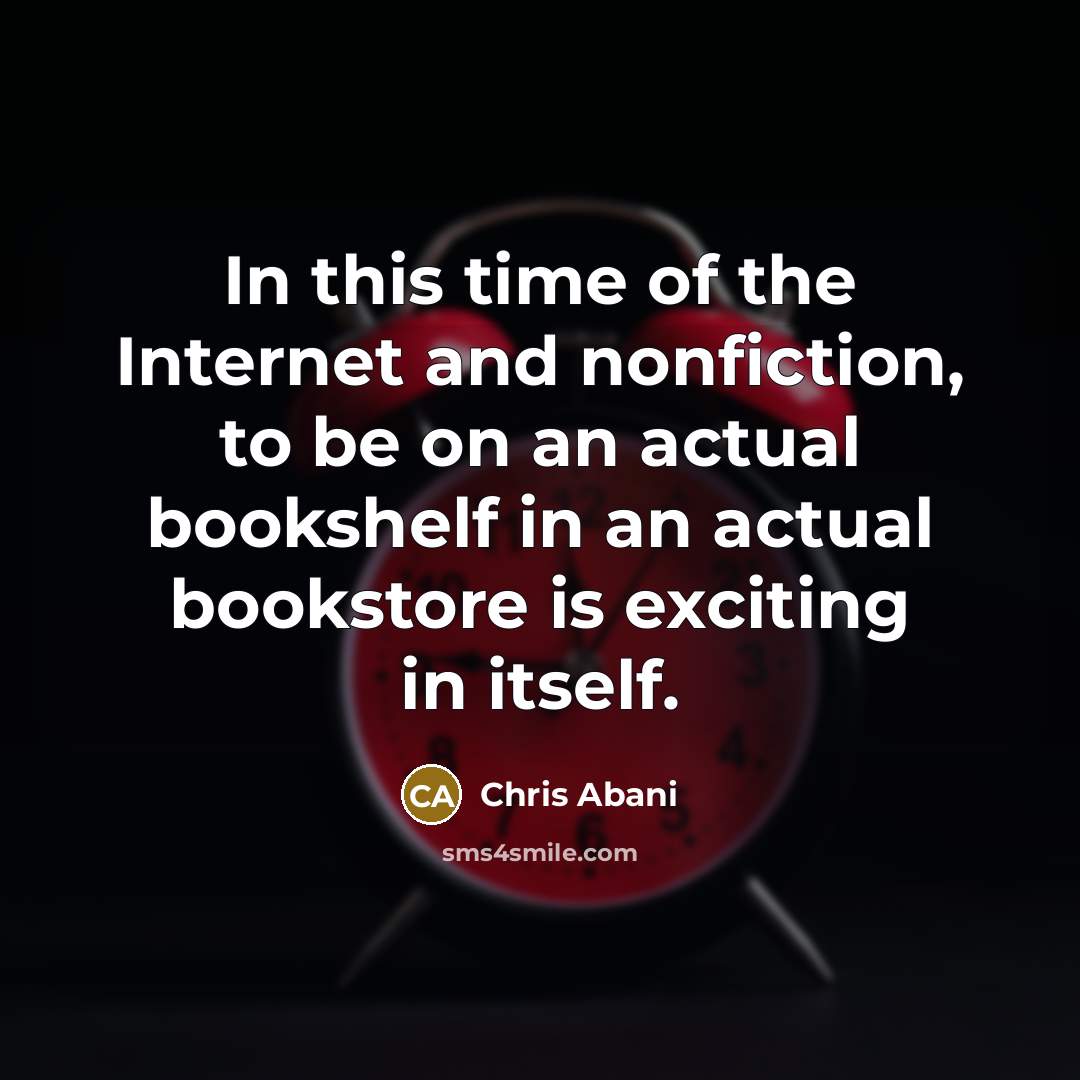 “In this time of the Internet and nonfiction, to be…” quote by Chris Abani