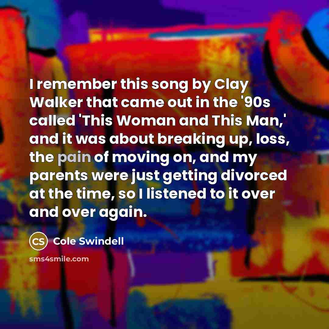 “I remember this song by Clay Walker that came out…” quote by Cole Swindell