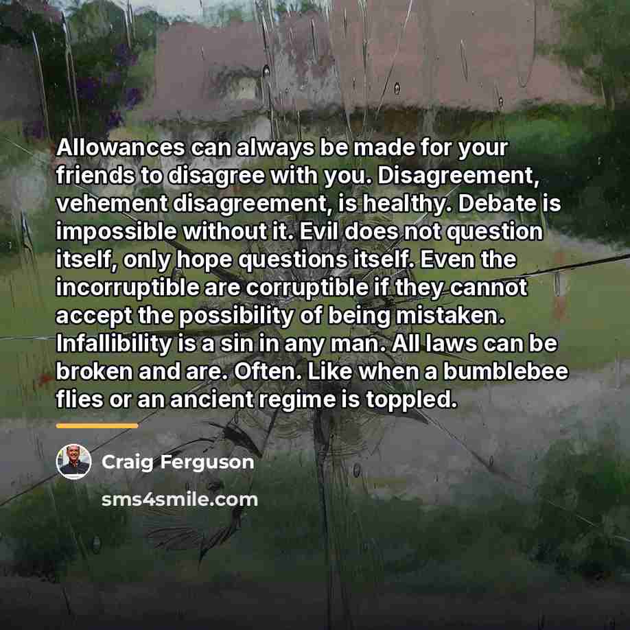 “Allowances can always be made for your friends to disagree…” quote by Craig Ferguson