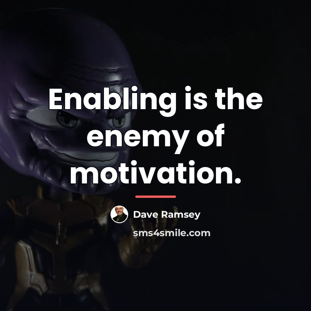 “Enabling is the enemy of motivation.…” quote by Dave Ramsey