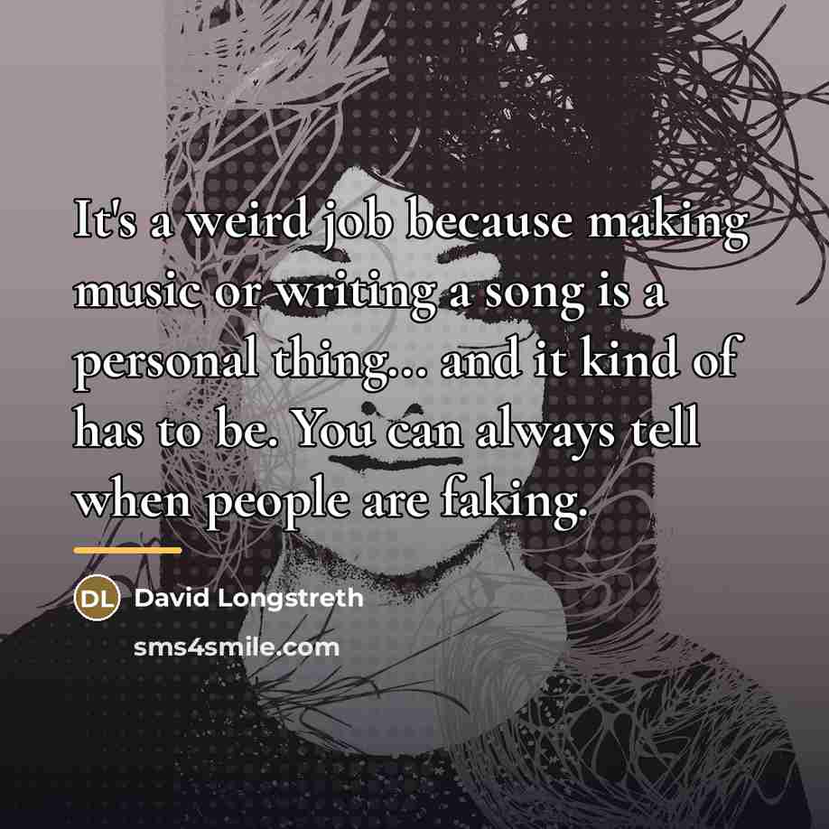 “It's a weird job because making music or writing a…” quote by David Longstreth