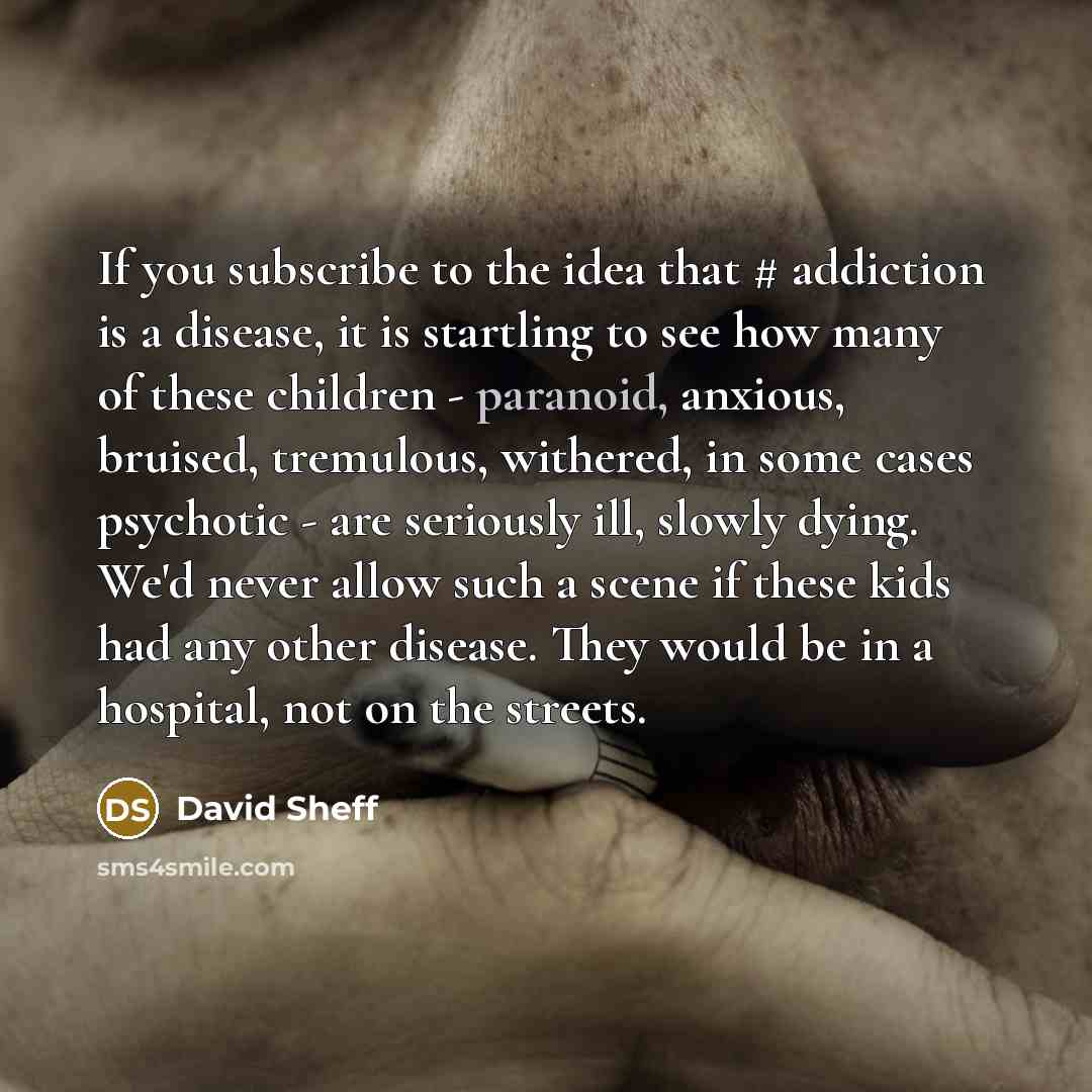 “If you subscribe to the idea that # addiction is…” quote by David Sheff