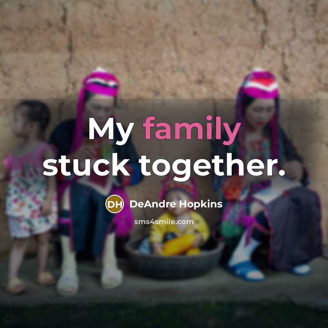 “My family stuck together.…” quote by DeAndre Hopkins