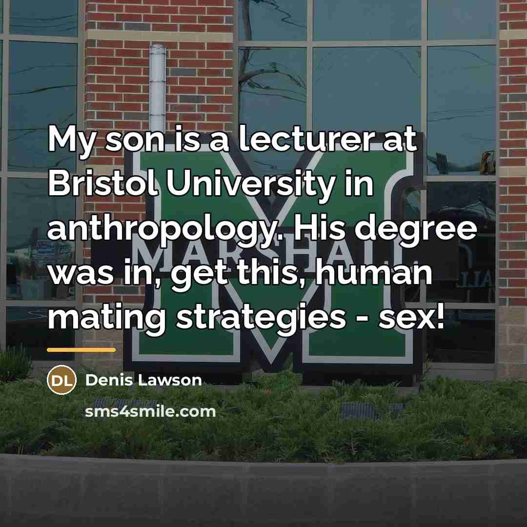 “My son is a lecturer at Bristol University in anthropology.…” quote by Denis Lawson