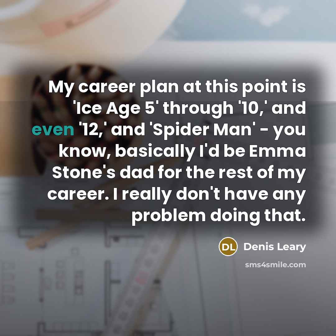 “My career plan at this point is 'Ice Age 5'…” quote by Denis Leary