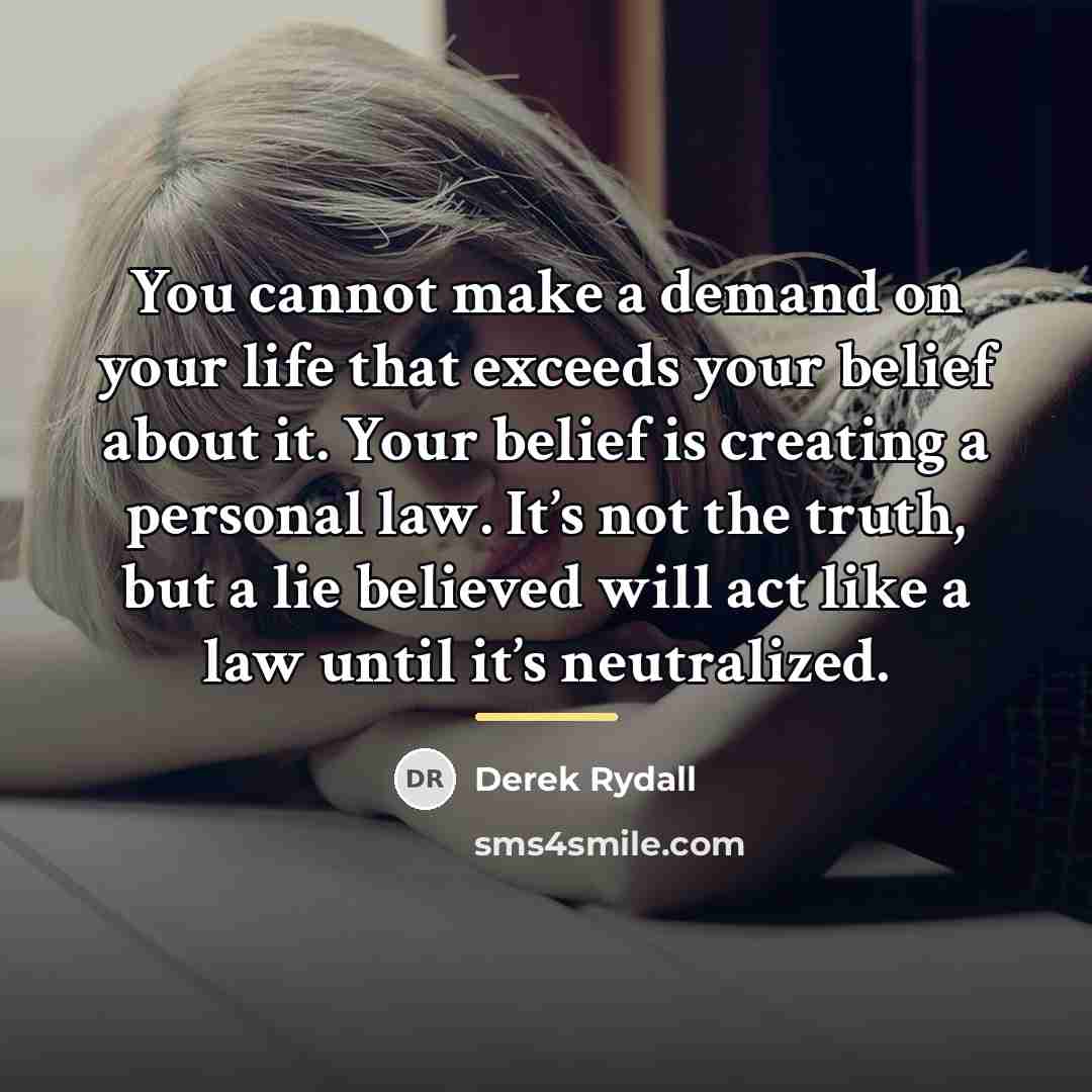 “You cannot make a demand on your life that exceeds…” quote by Derek Rydall
