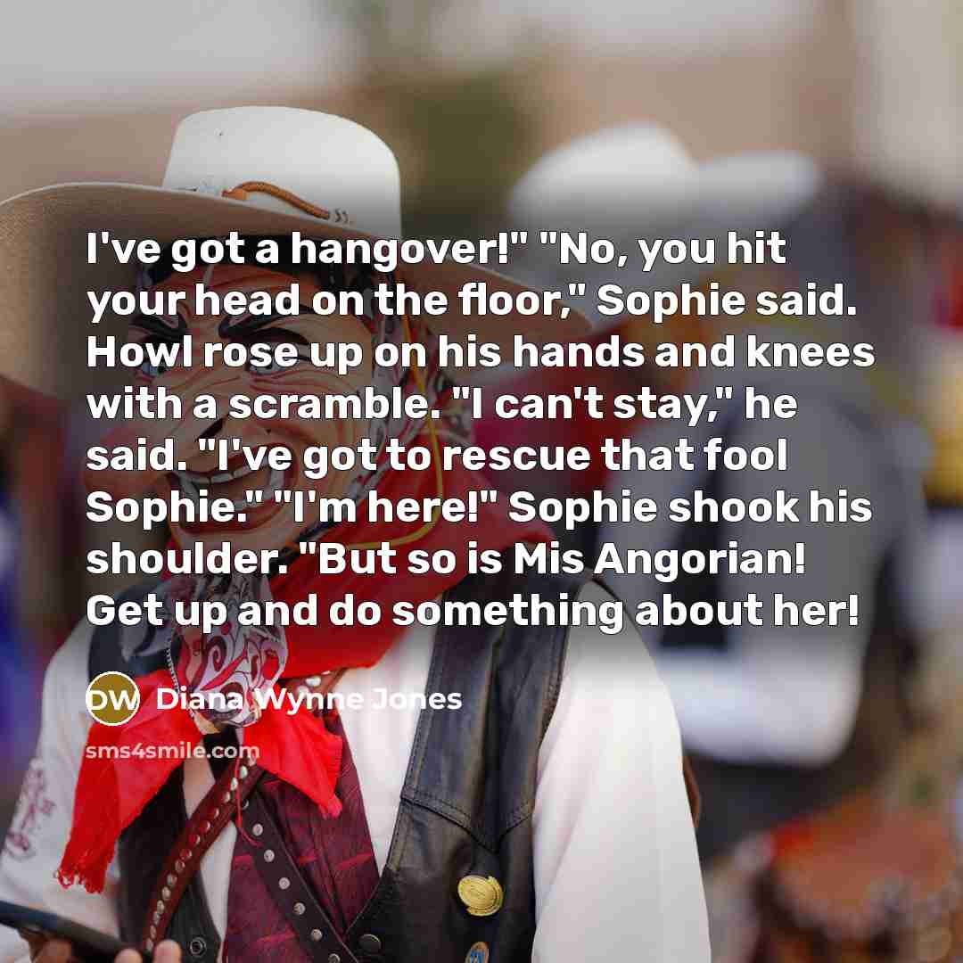 “I've got a hangover!" "No, you hit your head on…” quote by Diana Wynne Jones