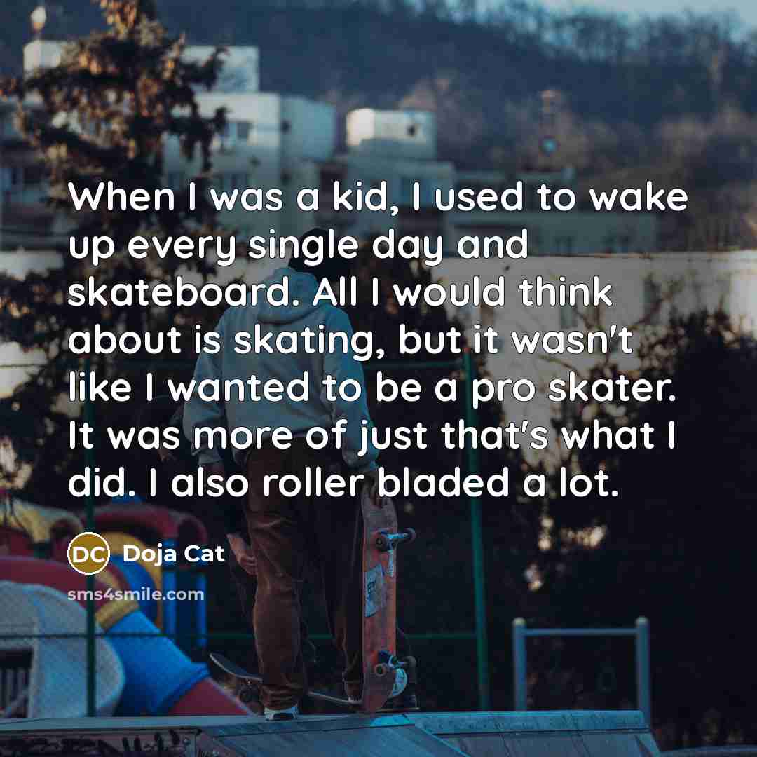 “When I was a kid, I used to wake up…” quote by Doja Cat