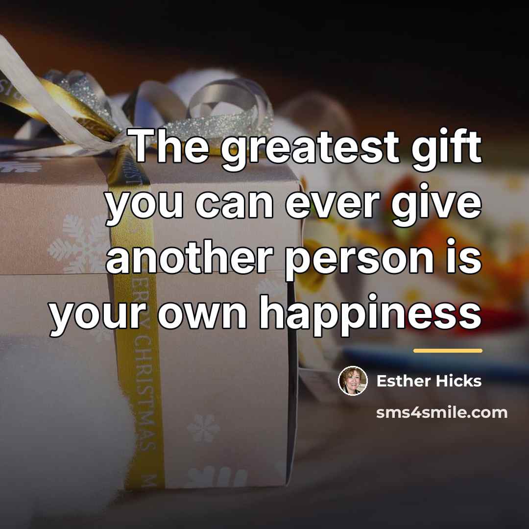 “The greatest gift you can ever give another person is…” quote by Esther Hicks