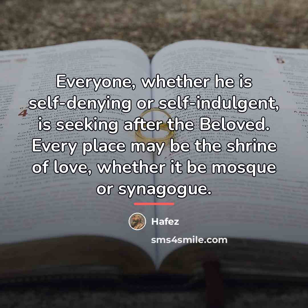 “Everyone, whether he is self-denying or self-indulgent, is seeking after…” quote by Hafez