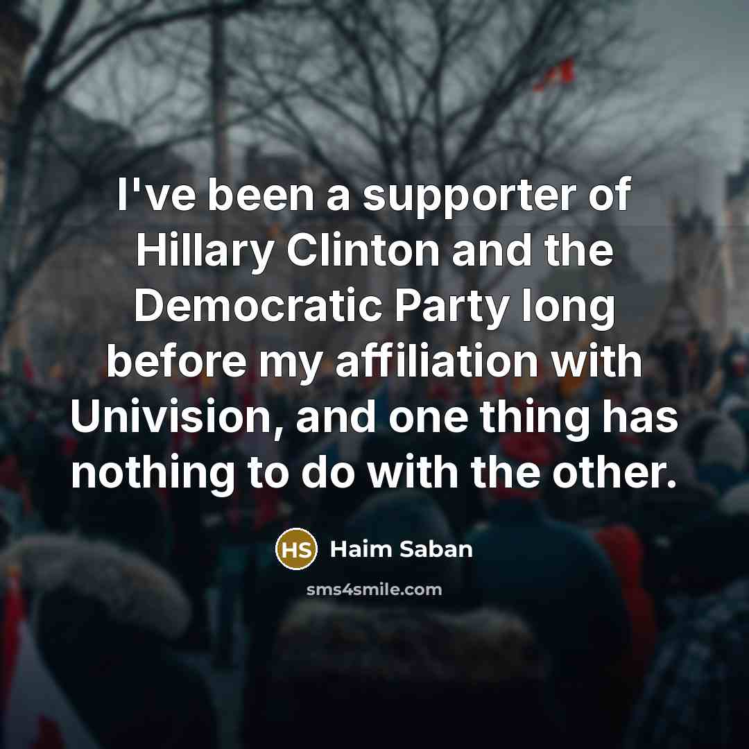 “I've been a supporter of Hillary Clinton and the Democratic…” quote by Haim Saban