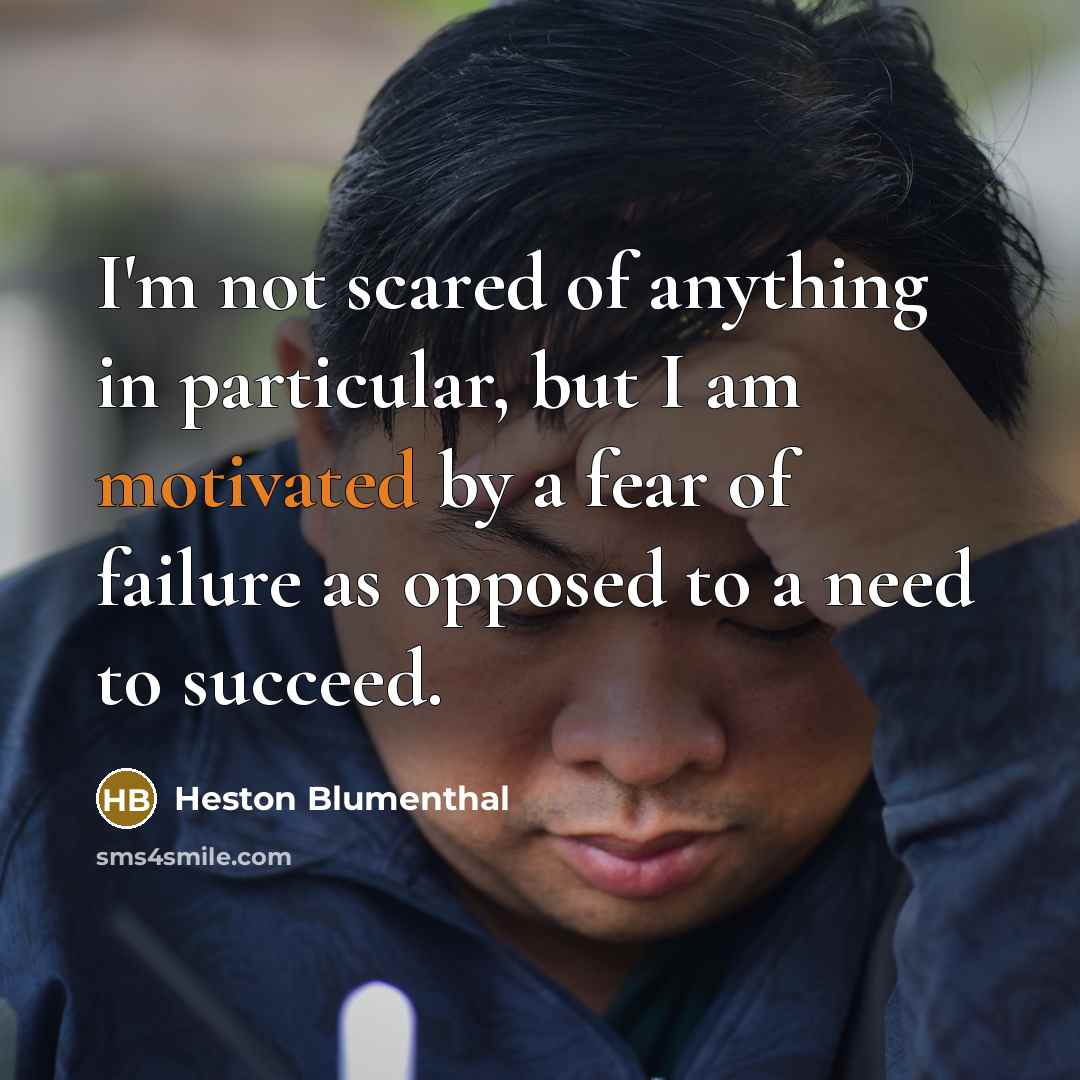 “I'm not scared of anything in particular, but I am…” quote by Heston Blumenthal