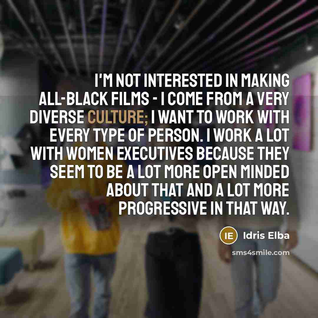 “I'm not interested in making all-black films - I come…” quote by Idris Elba