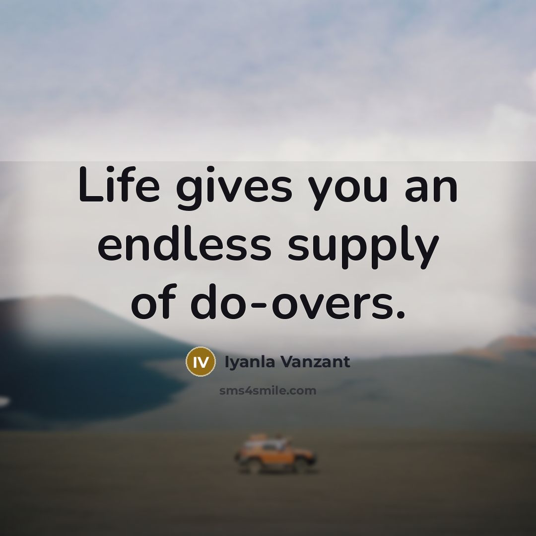 “Life gives you an endless supply of do-overs.…” quote by Iyanla Vanzant