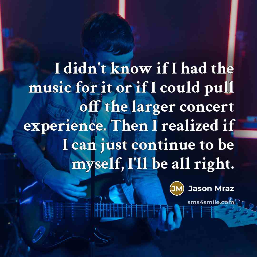 “I didn't know if I had the music for it…” quote by Jason Mraz