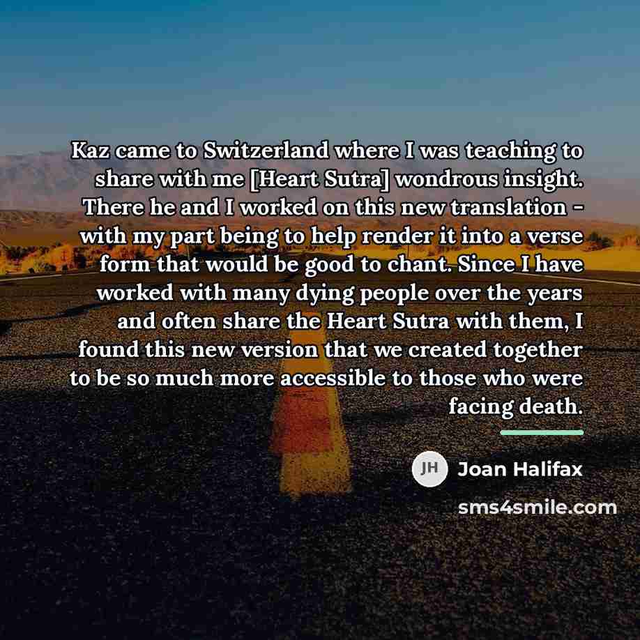 “Kaz came to Switzerland where I was teaching to share…” quote by Joan Halifax