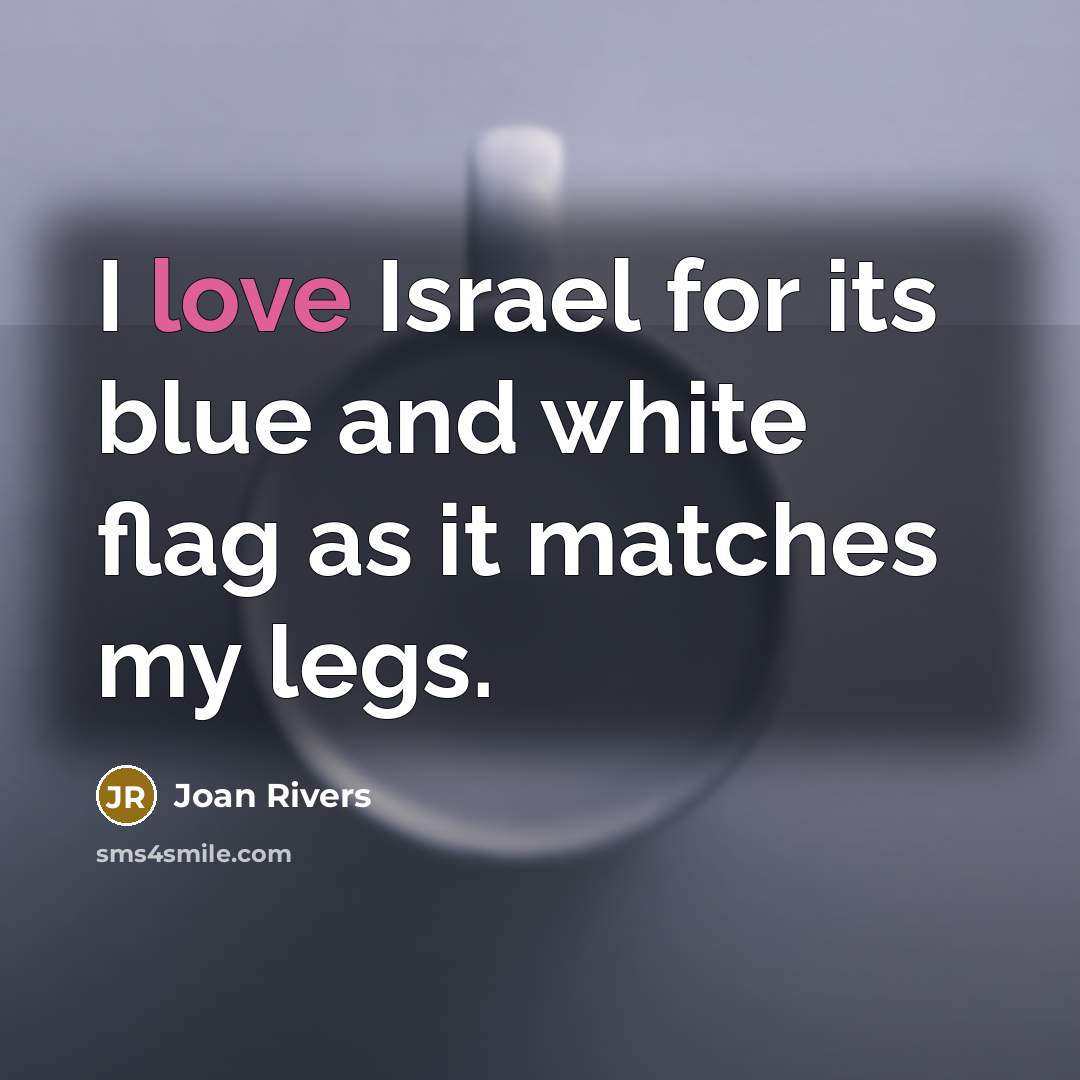 “I love Israel for its blue and white flag as…” quote by Joan Rivers
