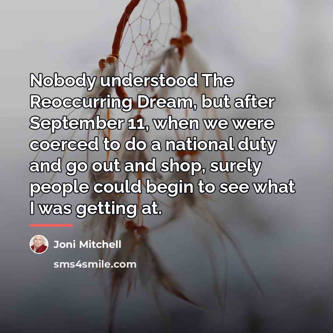 “Nobody understood The Reoccurring Dream, but after September 11, when…” quote by Joni Mitchell