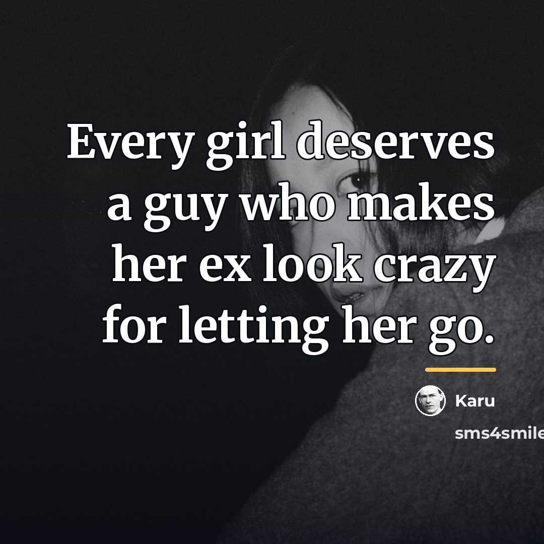 “Every girl deserves a guy who makes her ex look…” quote by Karu