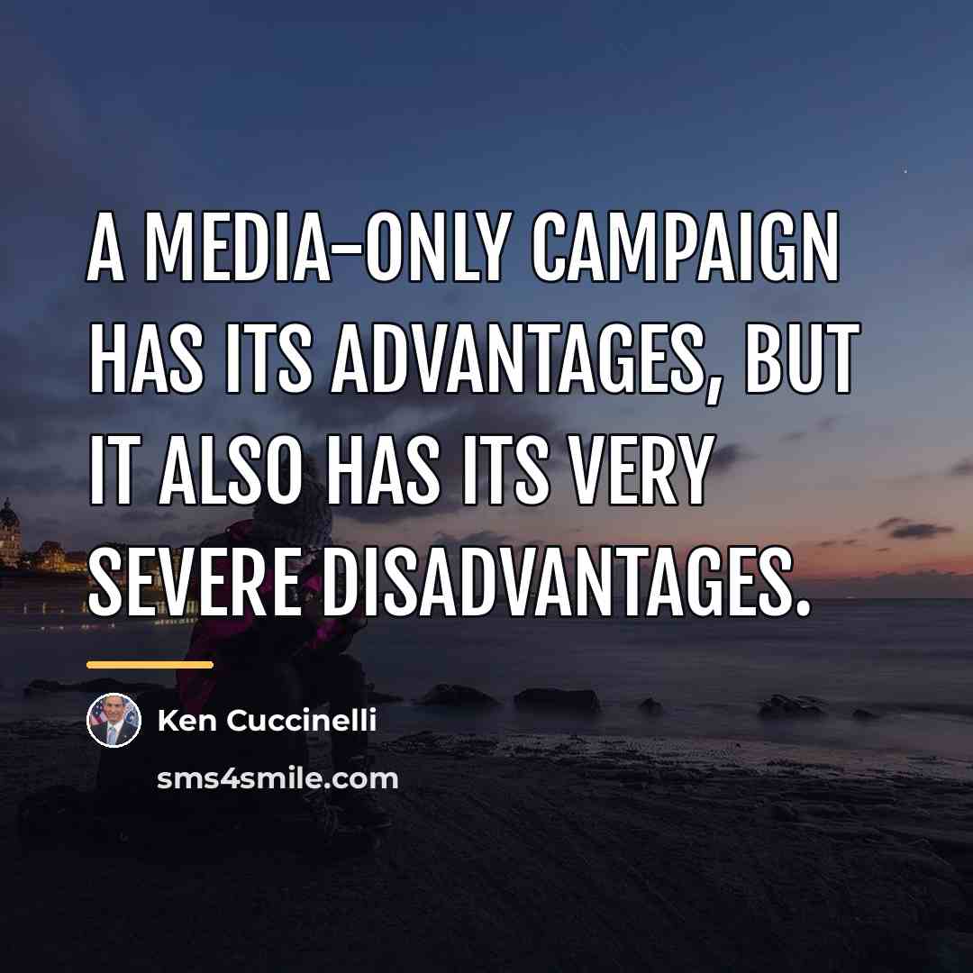 “A media-only campaign has its advantages, but it also has…” quote by Ken Cuccinelli