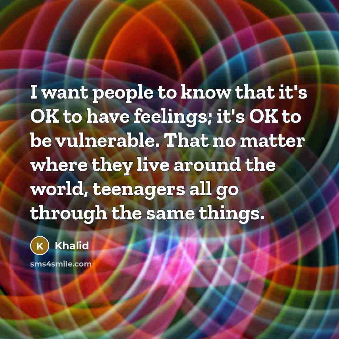 “I want people to know that it's OK to have…” quote by Khalid