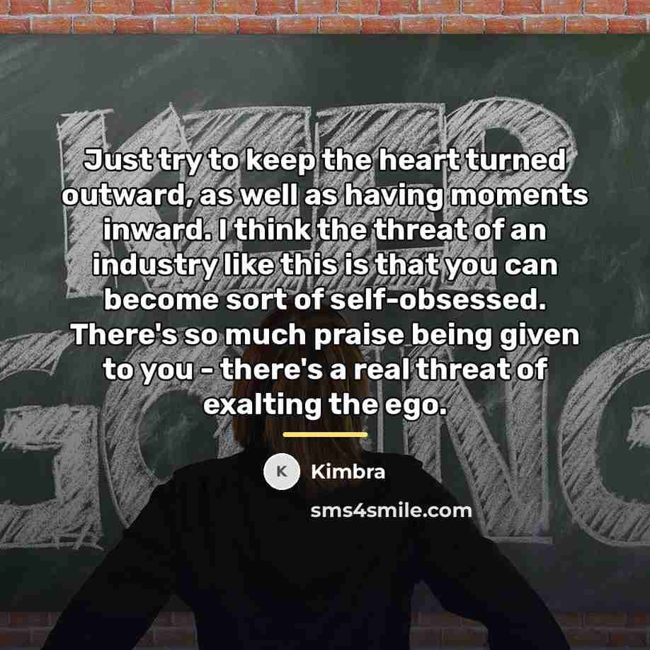“Just try to keep the heart turned outward, as well…” quote by Kimbra