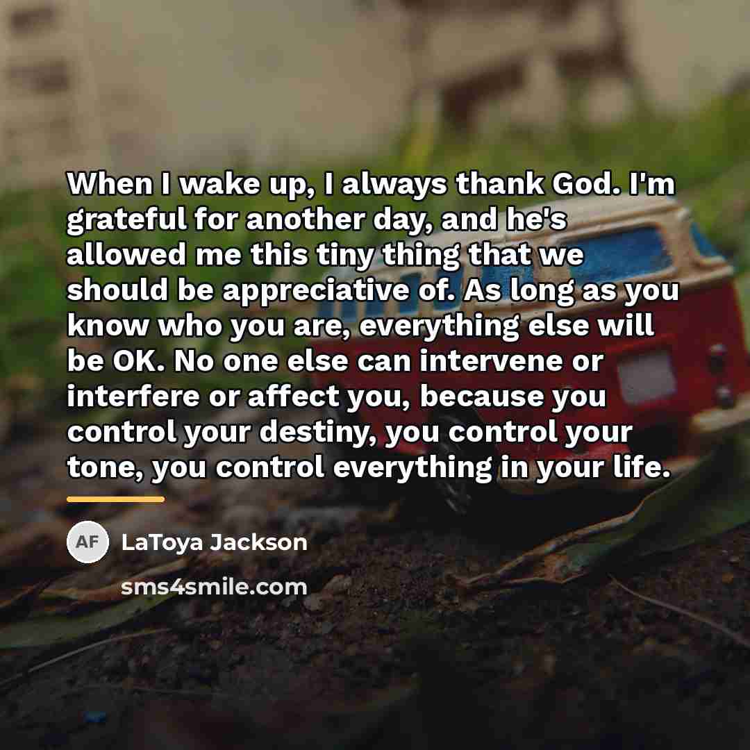 “When I wake up, I always thank God. I'm grateful…” quote by LaToya Jackson
