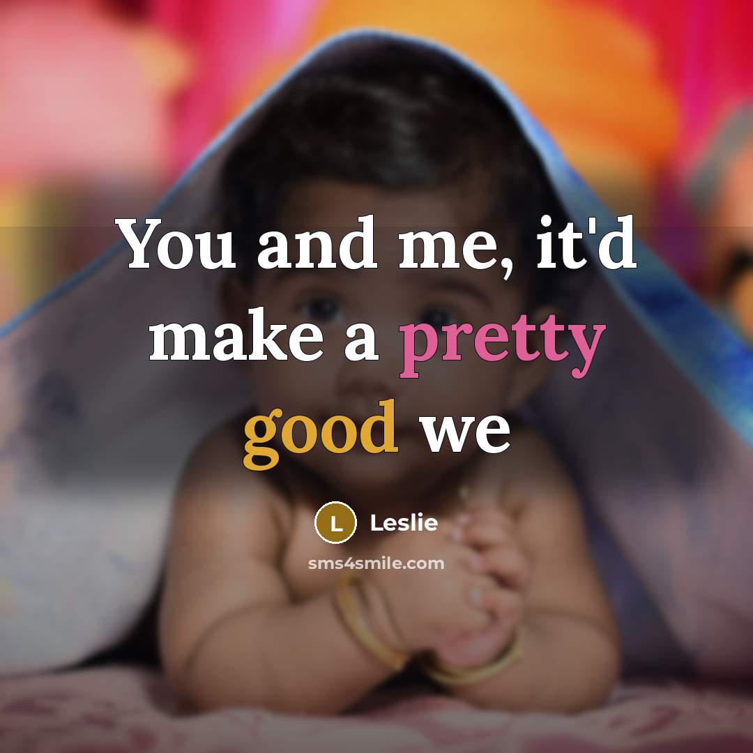 “You and me, it'd make a pretty good we…” quote by Leslie