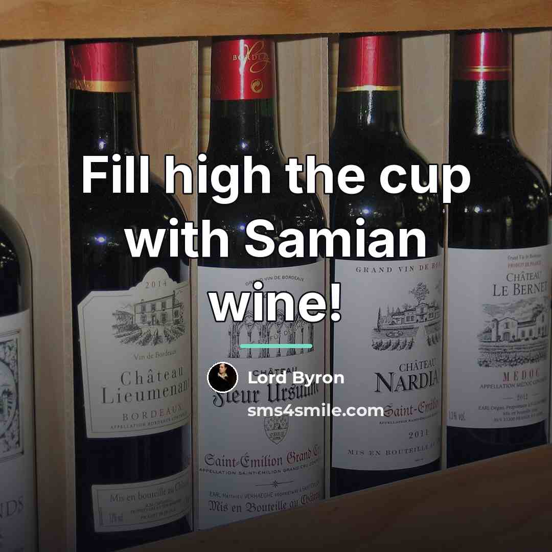 “Fill high the cup with Samian wine!…” quote by Lord Byron