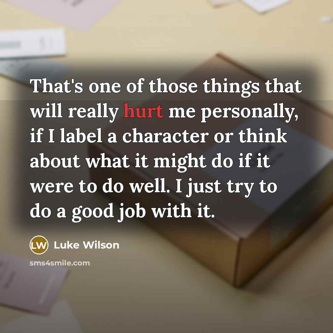 “That's one of those things that will really hurt me…” quote by Luke Wilson