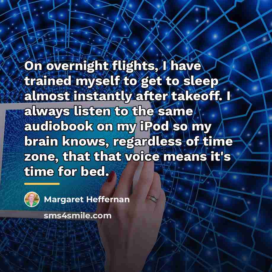 “On overnight flights, I have trained myself to get to…” quote by Margaret Heffernan