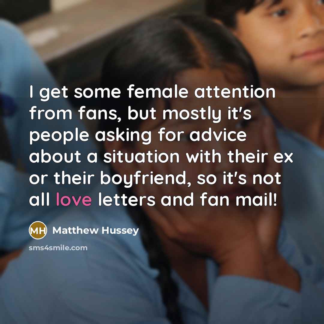“I get some female attention from fans, but mostly it's…” quote by Matthew Hussey