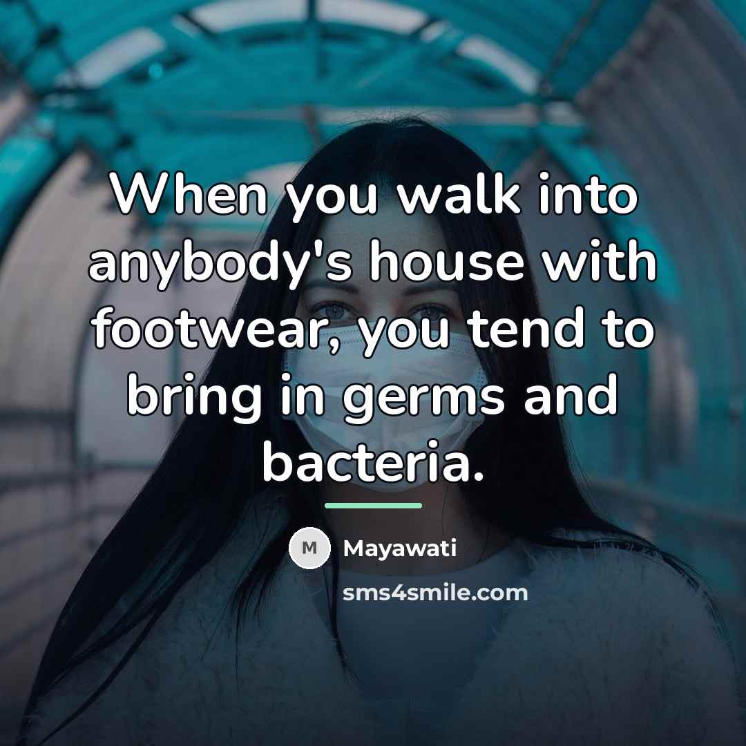 “When you walk into anybody's house with footwear, you tend…” quote by Mayawati