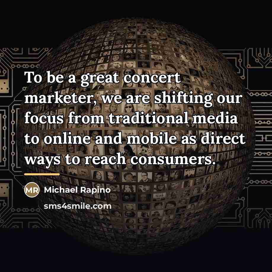 “To be a great concert marketer, we are shifting our…” quote by Michael Rapino