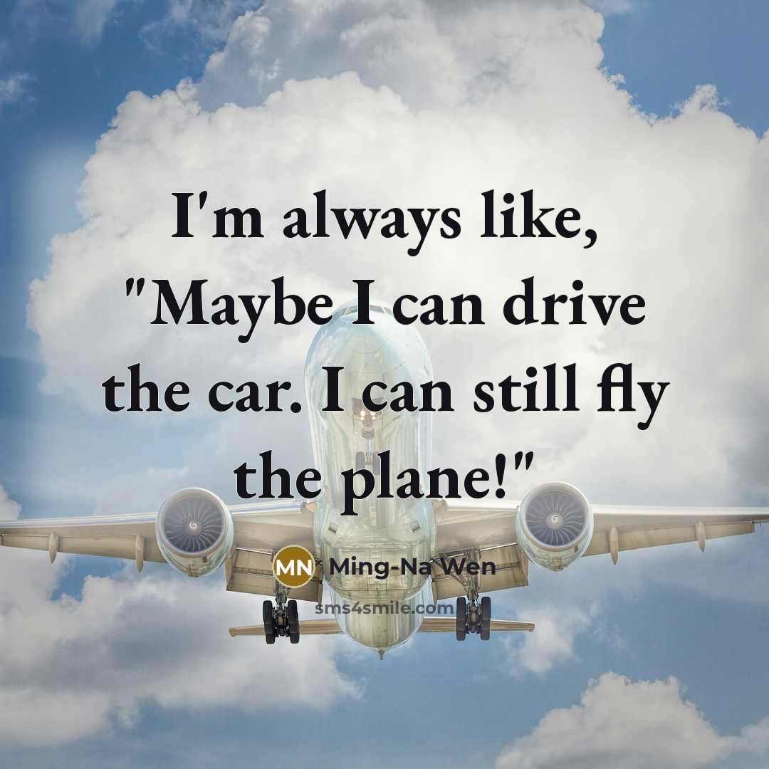 “I'm always like, "Maybe I can drive the car. I…” quote by Ming-Na Wen